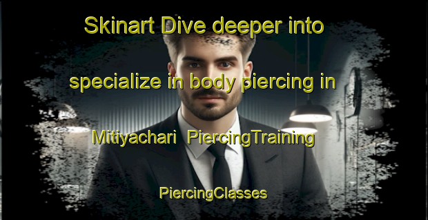 Skinart Dive deeper into specialize in body piercing in Mitiyachari | #PiercingTraining #PiercingClasses #SkinartTraining-Bangladesh