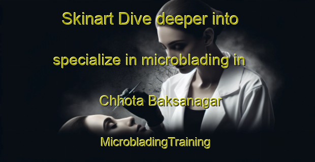 Skinart Dive deeper into specialize in microblading in Chhota Baksanagar | #MicrobladingTraining #MicrobladingClasses #SkinartTraining-Bangladesh