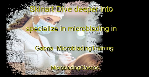 Skinart Dive deeper into specialize in microblading in Gabna | #MicrobladingTraining #MicrobladingClasses #SkinartTraining-Bangladesh