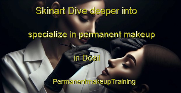 Skinart Dive deeper into specialize in permanent makeup in Doail | #PermanentmakeupTraining #PermanentmakeupClasses #SkinartTraining-Bangladesh