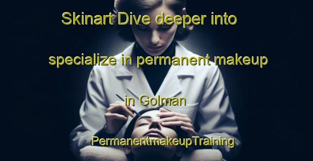 Skinart Dive deeper into specialize in permanent makeup in Golman | #PermanentmakeupTraining #PermanentmakeupClasses #SkinartTraining-Bangladesh