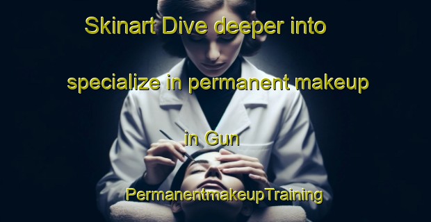 Skinart Dive deeper into specialize in permanent makeup in Gun | #PermanentmakeupTraining #PermanentmakeupClasses #SkinartTraining-Bangladesh