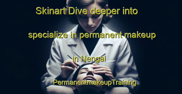 Skinart Dive deeper into specialize in permanent makeup in Nengal | #PermanentmakeupTraining #PermanentmakeupClasses #SkinartTraining-Bangladesh