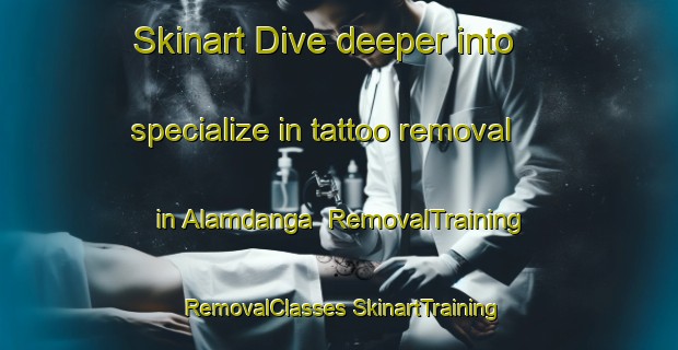 Skinart Dive deeper into specialize in tattoo removal in Alamdanga | #RemovalTraining #RemovalClasses #SkinartTraining-Bangladesh