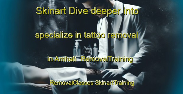 Skinart Dive deeper into specialize in tattoo removal in Amhati | #RemovalTraining #RemovalClasses #SkinartTraining-Bangladesh