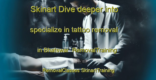 Skinart Dive deeper into specialize in tattoo removal in Bhatswar | #RemovalTraining #RemovalClasses #SkinartTraining-Bangladesh