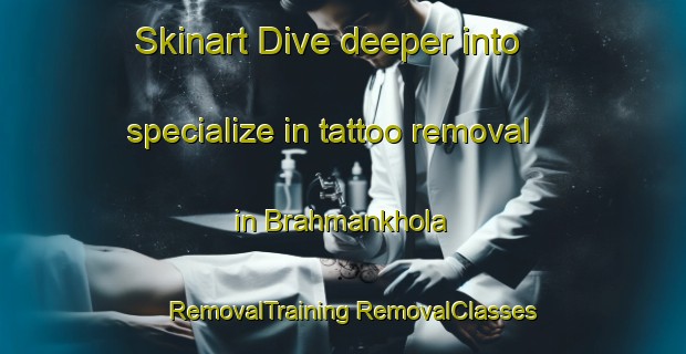 Skinart Dive deeper into specialize in tattoo removal in Brahmankhola | #RemovalTraining #RemovalClasses #SkinartTraining-Bangladesh