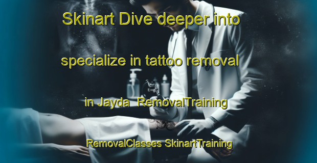 Skinart Dive deeper into specialize in tattoo removal in Jayda | #RemovalTraining #RemovalClasses #SkinartTraining-Bangladesh