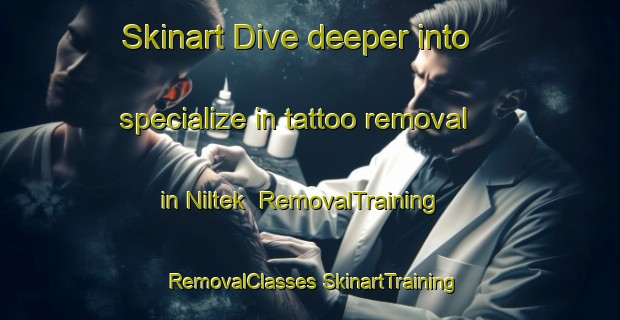 Skinart Dive deeper into specialize in tattoo removal in Niltek | #RemovalTraining #RemovalClasses #SkinartTraining-Bangladesh