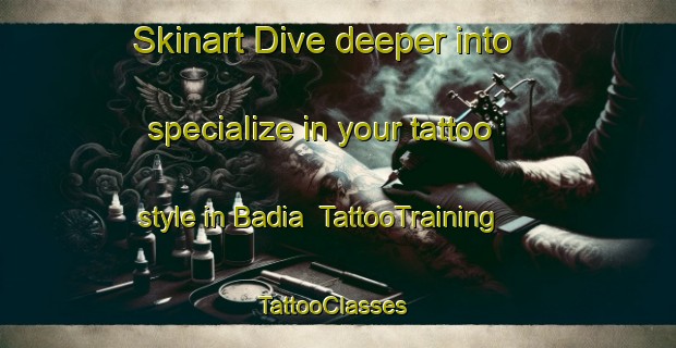 Skinart Dive deeper into specialize in your tattoo style in Badia | TattooTraining | TattooClasses | SkinartTraining-Bangladesh