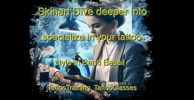 Skinart Dive deeper into specialize in your tattoo style in Barid Basail | TattooTraining | TattooClasses | SkinartTraining-Bangladesh
