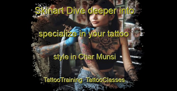 Skinart Dive deeper into specialize in your tattoo style in Char Munsi | TattooTraining | TattooClasses | SkinartTraining-Bangladesh