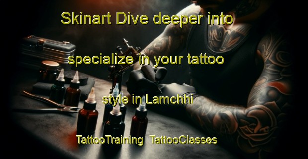Skinart Dive deeper into specialize in your tattoo style in Lamchhi | TattooTraining | TattooClasses | SkinartTraining-Bangladesh