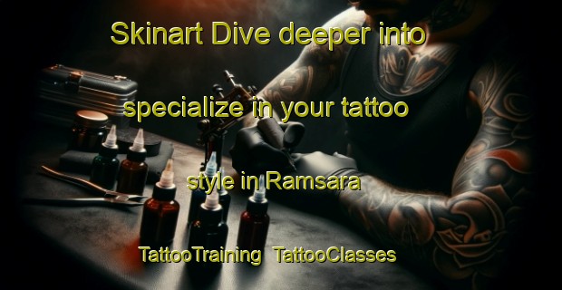 Skinart Dive deeper into specialize in your tattoo style in Ramsara | TattooTraining | TattooClasses | SkinartTraining-Bangladesh