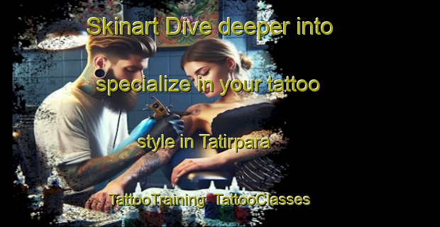 Skinart Dive deeper into specialize in your tattoo style in Tatirpara | TattooTraining | TattooClasses | SkinartTraining-Bangladesh