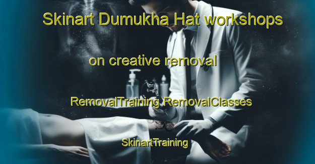 Skinart Dumukha Hat workshops on creative removal | #RemovalTraining #RemovalClasses #SkinartTraining-Bangladesh