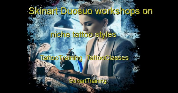Skinart Duosuo workshops on niche tattoo styles | TattooTraining | TattooClasses | SkinartTraining-Bangladesh