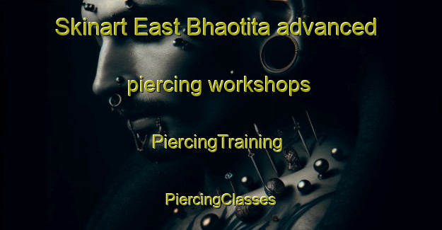 Skinart East Bhaotita advanced piercing workshops | #PiercingTraining #PiercingClasses #SkinartTraining-Bangladesh