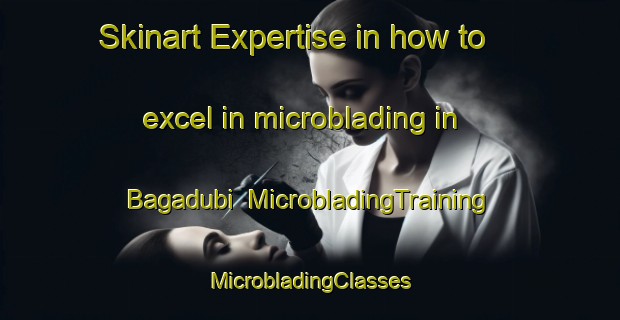 Skinart Expertise in how to excel in microblading in Bagadubi | #MicrobladingTraining #MicrobladingClasses #SkinartTraining-Bangladesh