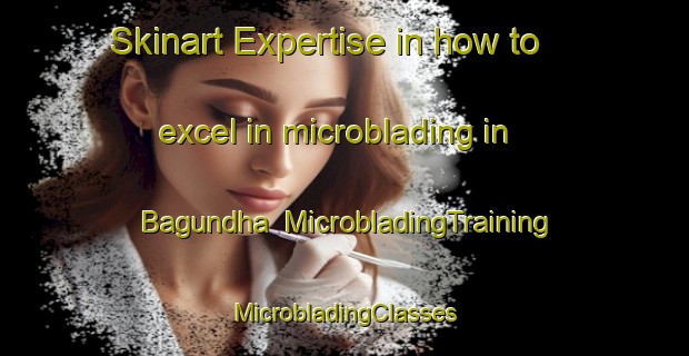 Skinart Expertise in how to excel in microblading in Bagundha | #MicrobladingTraining #MicrobladingClasses #SkinartTraining-Bangladesh