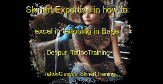 Skinart Expertise in how to excel in tattooing in Bage Deopur | TattooTraining | TattooClasses | SkinartTraining-Bangladesh