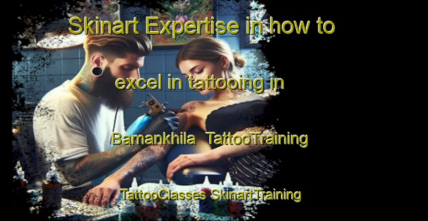 Skinart Expertise in how to excel in tattooing in Bamankhila | #TattooTraining #TattooClasses #SkinartTraining-Bangladesh