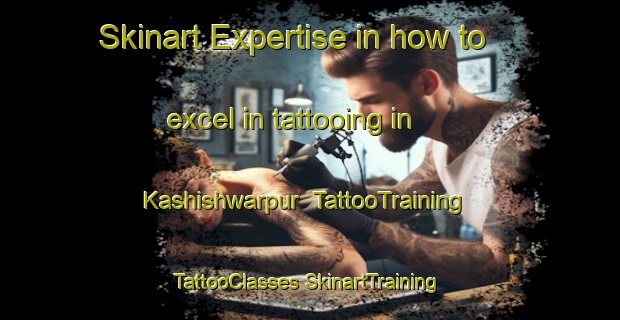 Skinart Expertise in how to excel in tattooing in Kashishwarpur | #TattooTraining #TattooClasses #SkinartTraining-Bangladesh