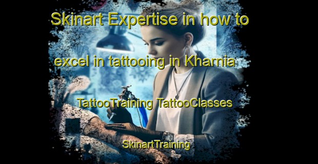 Skinart Expertise in how to excel in tattooing in Kharnia | #TattooTraining #TattooClasses #SkinartTraining-Bangladesh