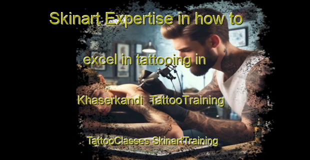 Skinart Expertise in how to excel in tattooing in Khaserkandi | #TattooTraining #TattooClasses #SkinartTraining-Bangladesh