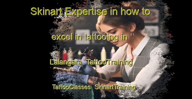 Skinart Expertise in how to excel in tattooing in Lalangara | TattooTraining | TattooClasses | SkinartTraining-Bangladesh