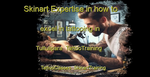 Skinart Expertise in how to excel in tattooing in Tultulipara | TattooTraining | TattooClasses | SkinartTraining-Bangladesh