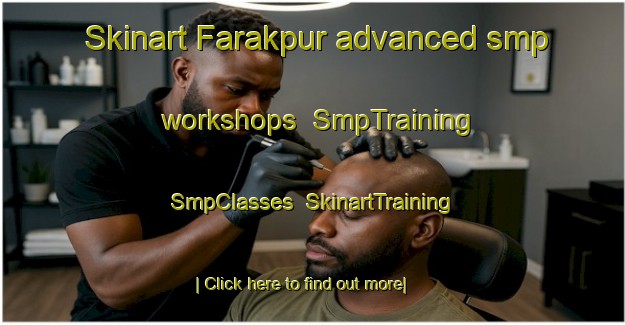 Skinart Farakpur advanced smp workshops | SmpTraining | SmpClasses | SkinartTraining-Bangladesh