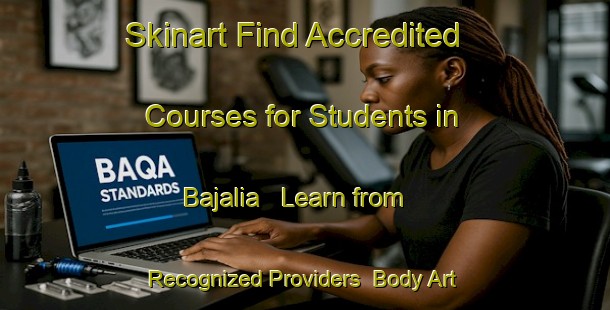 Skinart Find Accredited Courses for Students in Bajalia - Learn from Recognized Providers | Body Art Qualification Authority | BAQA-Bangladesh