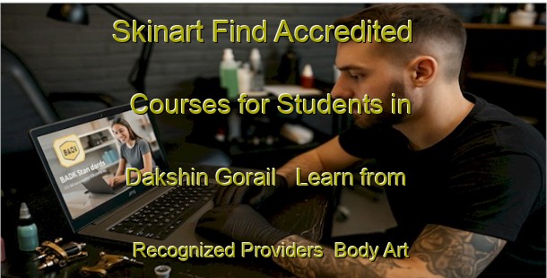 Skinart Find Accredited Courses for Students in Dakshin Gorail - Learn from Recognized Providers | Body Art Qualification Authority | BAQA-Bangladesh