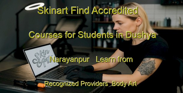 Skinart Find Accredited Courses for Students in Dushya Narayanpur - Learn from Recognized Providers | Body Art Qualification Authority | BAQA-Bangladesh