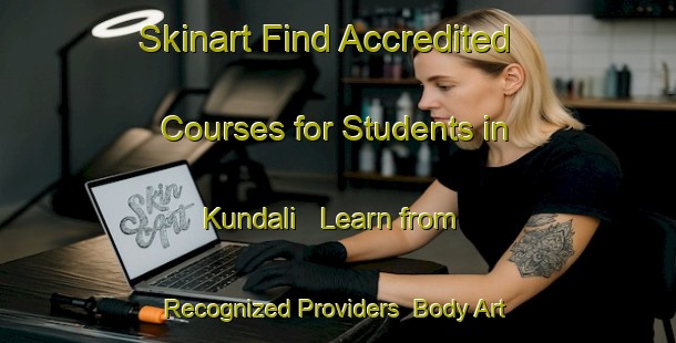 Skinart Find Accredited Courses for Students in Kundali - Learn from Recognized Providers | Body Art Qualification Authority | BAQA-Bangladesh