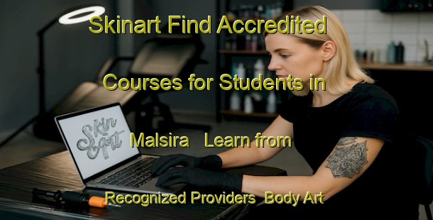 Skinart Find Accredited Courses for Students in Malsira - Learn from Recognized Providers | Body Art Qualification Authority | BAQA-Bangladesh