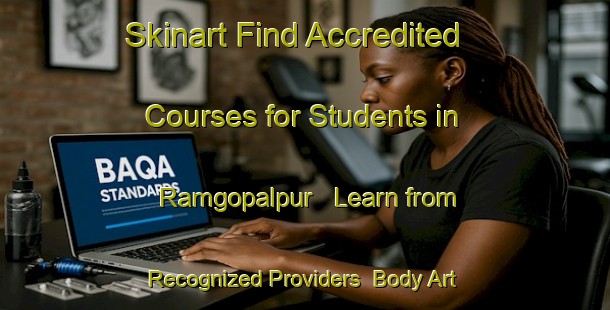 Skinart Find Accredited Courses for Students in Ramgopalpur - Learn from Recognized Providers | Body Art Qualification Authority | BAQA-Bangladesh