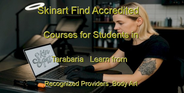 Skinart Find Accredited Courses for Students in Tarabaria - Learn from Recognized Providers | Body Art Qualification Authority | BAQA-Bangladesh