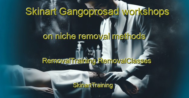 Skinart Gangoprosad workshops on niche removal methods | #RemovalTraining #RemovalClasses #SkinartTraining-Bangladesh