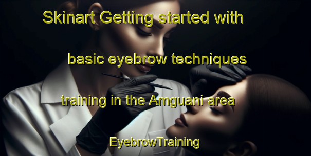 Skinart Getting started with basic eyebrow techniques training in the Amguani area | EyebrowTraining | EyebrowClasses | SkinartTraining-Bangladesh