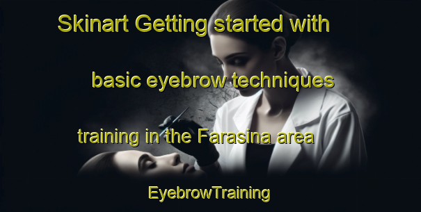 Skinart Getting started with basic eyebrow techniques training in the Farasina area | EyebrowTraining | EyebrowClasses | SkinartTraining-Bangladesh