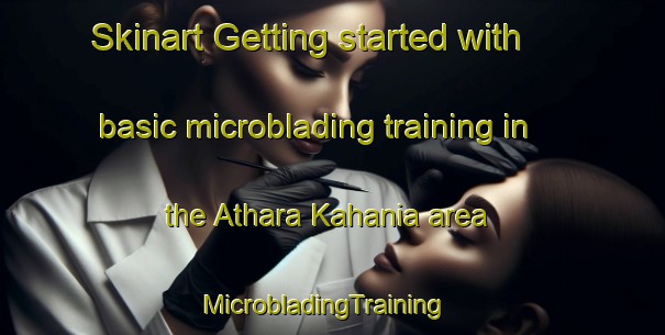 Skinart Getting started with basic microblading training in the Athara Kahania area | MicrobladingTraining | MicrobladingClasses | SkinartTraining-Bangladesh