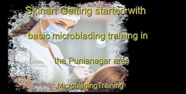 Skinart Getting started with basic microblading training in the Punianagar area | MicrobladingTraining | MicrobladingClasses | SkinartTraining-Bangladesh
