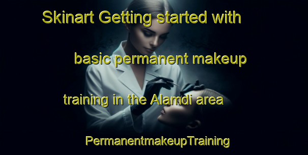 Skinart Getting started with basic permanent makeup training in the Alamdi area | PermanentmakeupTraining | PermanentmakeupClasses | SkinartTraining-Bangladesh
