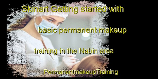 Skinart Getting started with basic permanent makeup training in the Nabin area | PermanentmakeupTraining | PermanentmakeupClasses | SkinartTraining-Bangladesh