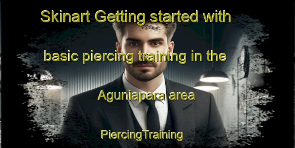 Skinart Getting started with basic piercing training in the Aguniapara area | PiercingTraining | PiercingClasses | SkinartTraining-Bangladesh