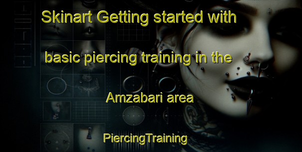 Skinart Getting started with basic piercing training in the Amzabari area | PiercingTraining | PiercingClasses | SkinartTraining-Bangladesh