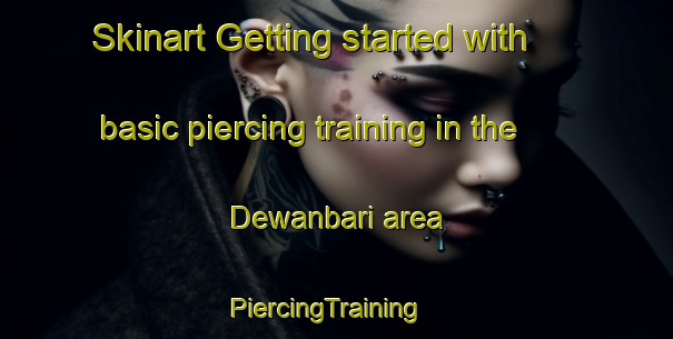 Skinart Getting started with basic piercing training in the Dewanbari area | PiercingTraining | PiercingClasses | SkinartTraining-Bangladesh