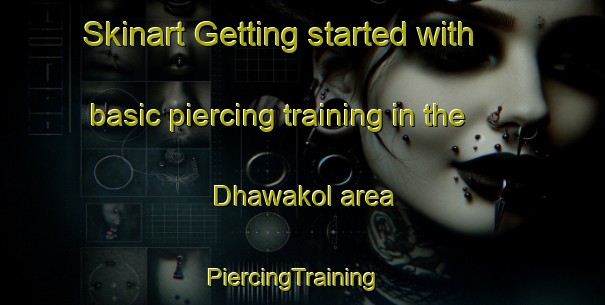 Skinart Getting started with basic piercing training in the Dhawakol area | PiercingTraining | PiercingClasses | SkinartTraining-Bangladesh
